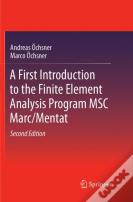 A First Introduction To The Finite Element Analysis Program Msc Marc/Mentat