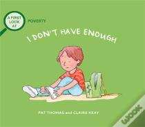 A First Look At: Poverty: I Don'T Have Enough