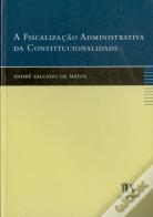 A Fiscalização Administrativa da Constitucionalidade
