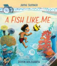 A Fish Like Me