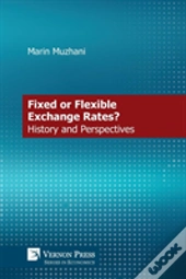 A Fixed Or Flexible Exchange Rates? History And Perspectives