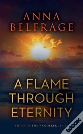 A Flame Through Eternity