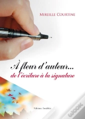 À Fleur D'Auteur... De L'Écriture À La Signature