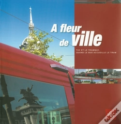 Capa do artigo A Fleur De Ville ; T.2c Et Le Tramway ; Quand Le Bus Accueille Le Tram