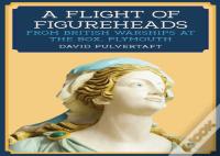 A Flight Of Figureheads