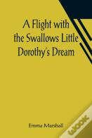 A Flight With The Swallows Little Dorothy'S Dream