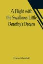 A Flight With The Swallows Little Dorothy'S Dream - Preview