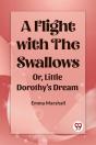A Flight With The Swallowsor, Little Dorothy'S Dream (Edition2023) - Preview