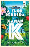 A Flor Perdida Do Xaman De K