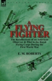 A Flying Fighter: The Recollections Of A