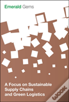 A Focus On Sustainable Supply Chains And Green Logistics