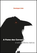 A Fome dos Corvos e Outros Pretextos Teatrais