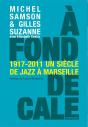 À Fond De Cale ; 1917-2011 Un Siècle De Jazz À Marseille - Preview