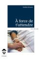 À Force De T'Attendre - Preview