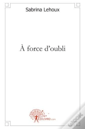 À Force D'Oubli