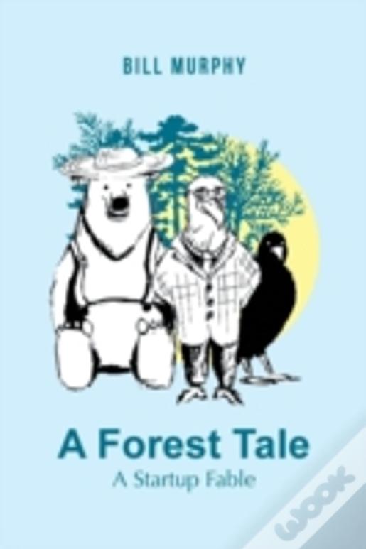 A Forest Tale: A Startup Fable