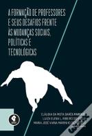 A Formação dos Professores e Seus Desafios Frente às Mudanças Sociais, Políticas e Tecnológicas