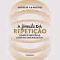 ¿A Fórmula Da Repetição: Como Construir Hábitos Duradouros - Preview