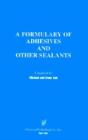 A Formulary Of Adhesives And Sealants - Preview