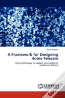 A Framework For Designing Home Telecare
