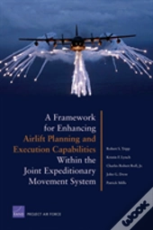 A Framework For Enhancing Airlift Planning And Execution Capabilities Within The Joint Expeditionary Movement System