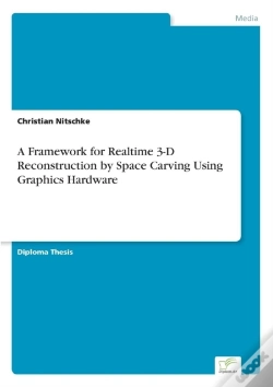 Capa do artigo A Framework For Realtime 3-D Reconstruction By Space Carving Using Graphics Hardware
