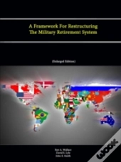 A Framework For Restructuring The Military Retirement System