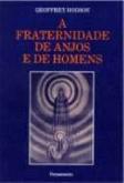 A Fraternidade de Anjos e de Homens