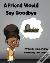 A Friend Would Say Goodbye