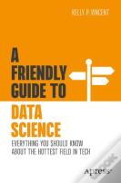 A Friendly Guide To Data Science