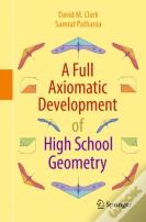 A Full Axiomatic Development Of High School Geometry
