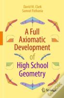 A Full Axiomatic Development Of High School Geometry