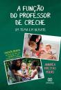 A Função Do Professor De Creche: Um Tema Em Debate - Preview