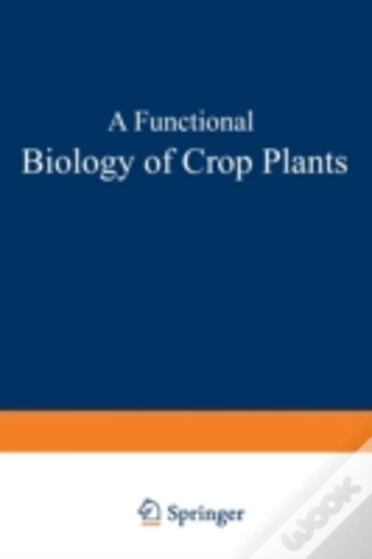 A Functional Biology Of Crop Plants