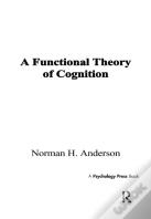 A Functional Theory Of Cognition