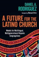 A Future For The Latino Church Â€“ Models For Multilingual, Multigenerational Hispanic Congregations