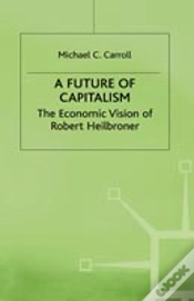 Capa do artigo A Future Of Capitalism: The Economic Vision Of Robert Heilbroner