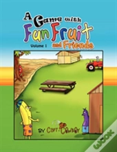 A Game With Fun Fruit And Friends Volume I