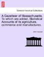 A Gazetteer Of Massachusetts. To Which A - Preview