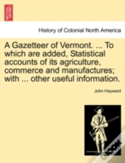 Capa do artigo A Gazetteer Of Vermont. ... To Which Are