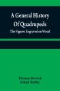 A General History Of Quadrupeds - Preview