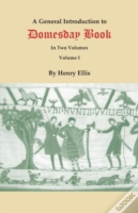 A General Introduction To Domesday Book. In Two Volumes. Volume I