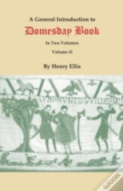 A General Introduction To Domesday Book. In Two Volumes. Volume Ii