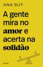 A Gente Mira No Amor E Acerta Na Solidão - Preview