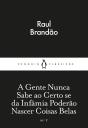 A Gente Nunca Sabe Ao Certo Se Da Infâmia Poderão Nascer Coisas Belas - Preview