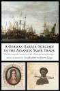 A German Barber-Surgeon In The Atlantic Slave Trade - Preview