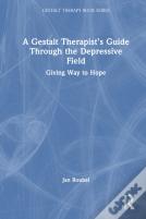 A Gestalt Therapistâ€™S Guide Through The Depressive Field