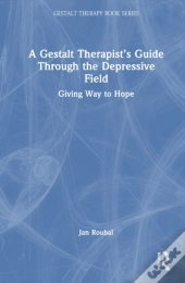 A Gestalt Therapistâ€™S Guide Through The Depressive Field