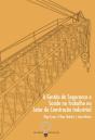 A Gestão da Segurança e Saúde no Trabalho no Setor da Construção Industrial - Preview
