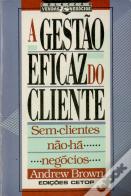A Gestão Eficaz do Cliente
